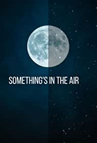 Смотреть Something's in the Air (2020) онлайн в Хдрезка качестве 720p